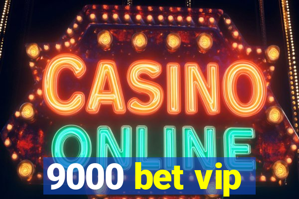 9000 bet vip